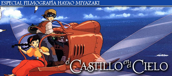 Especial Hayao Miyazaki 2 El Castillo En El Cielo